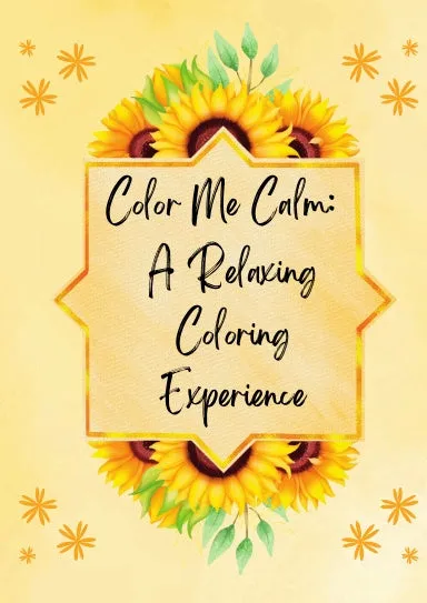 Color Me Calm: A Relaxing Coloring Experience